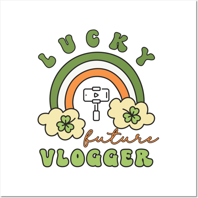 Lucky Future Vlogger Star for Kids, St. Patricks Day Kids Gift, Future Vlogger Star, Lucky Shamrock, Rainbow Lucky Future Vlogger Star Kids Wall Art by Merch4Days